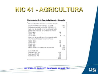 78
DR. CARLOS AUGUSTO SANDOVAL ALIAGA CPC.
NIC 41 - AGRICULTURANIC 41 - AGRICULTURA
 