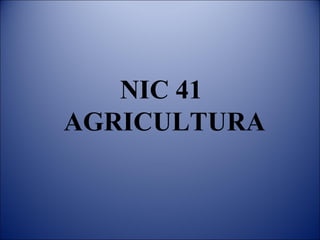 NIC 41  AGRICULTURA 