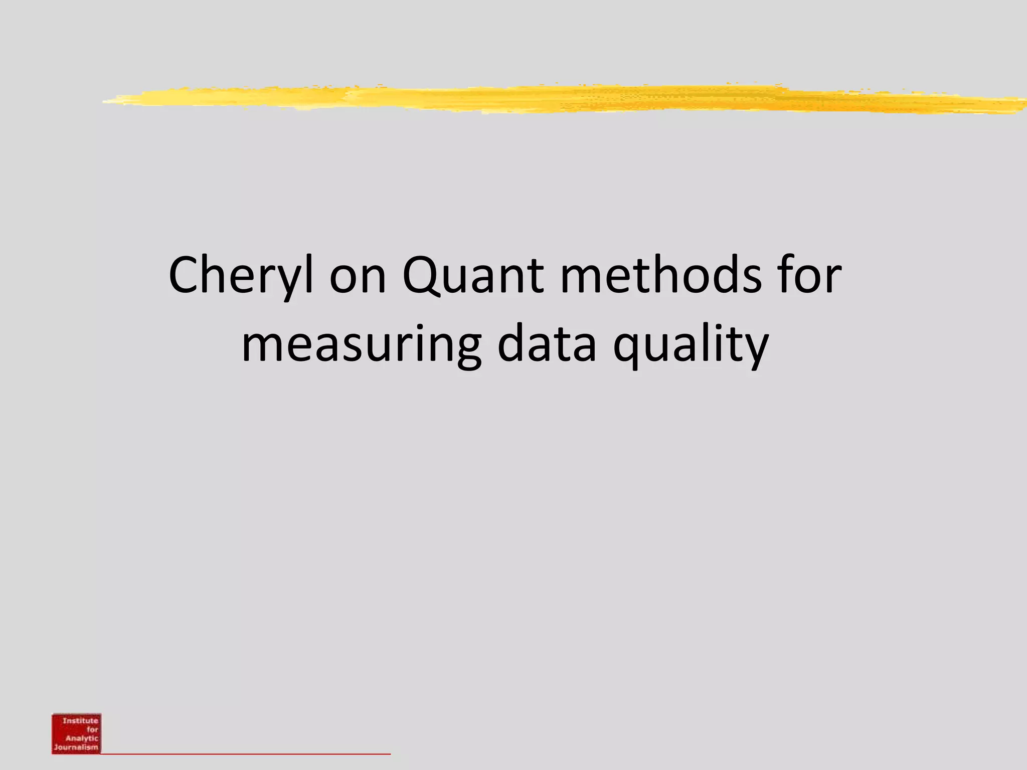 Cheryl on Quant methods for
  measuring data quality
 