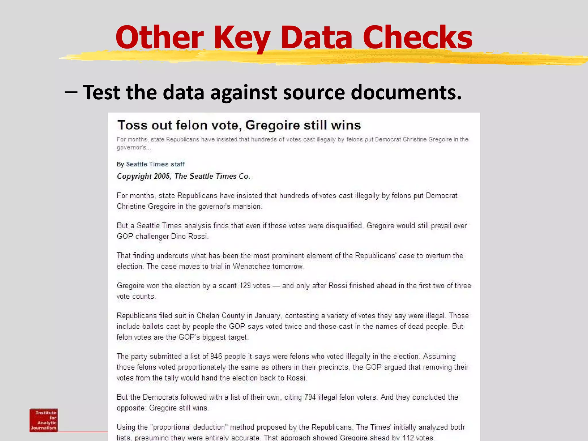 Other Key Data Checks
– Test the data against source documents.
 