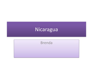 Nicaragua

  Brenda
 