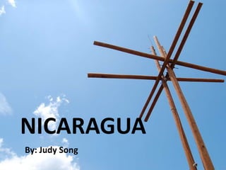 Nicaragua By: Judy Song 