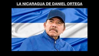 LA NICARAGUA DE DANIEL ORTEGA
 