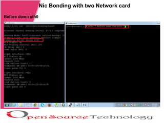 Nic Bonding with two Network card
Before down eth0
 