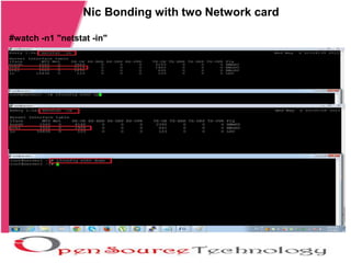Nic Bonding with two Network card
#watch -n1 "netstat -in"
 