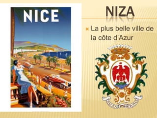 NIZA
 La plus belle ville de
la côte d’Azur
 