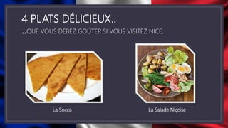 4 PLATS DÉLICIEUX..
..QUE VOUS DEBEZ GOÛTER SI VOUS VISITEZ NICE.
La Socca La Salade Niçoise
 