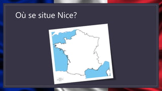 Où se situe Nice?
 