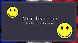 Merci beaucoup
de votre temps et attention
 