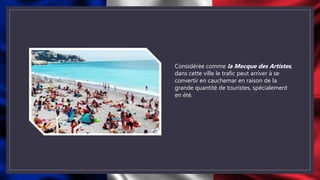 Considérée comme la Mecque des Artistes,
dans cette ville le trafic peut arriver à se
convertir en cauchemar en raison de la
grande quantité de touristes, spécialement
en été.
 