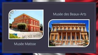 Musée Matisse
Musée des Beaux-Arts
 