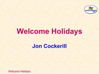 Welcome Holidays Jon Cockerill 