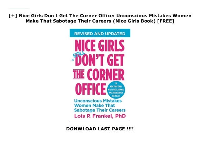 Nice Girls Don T Get The Corner Office Unconscious Mistakes Wome
