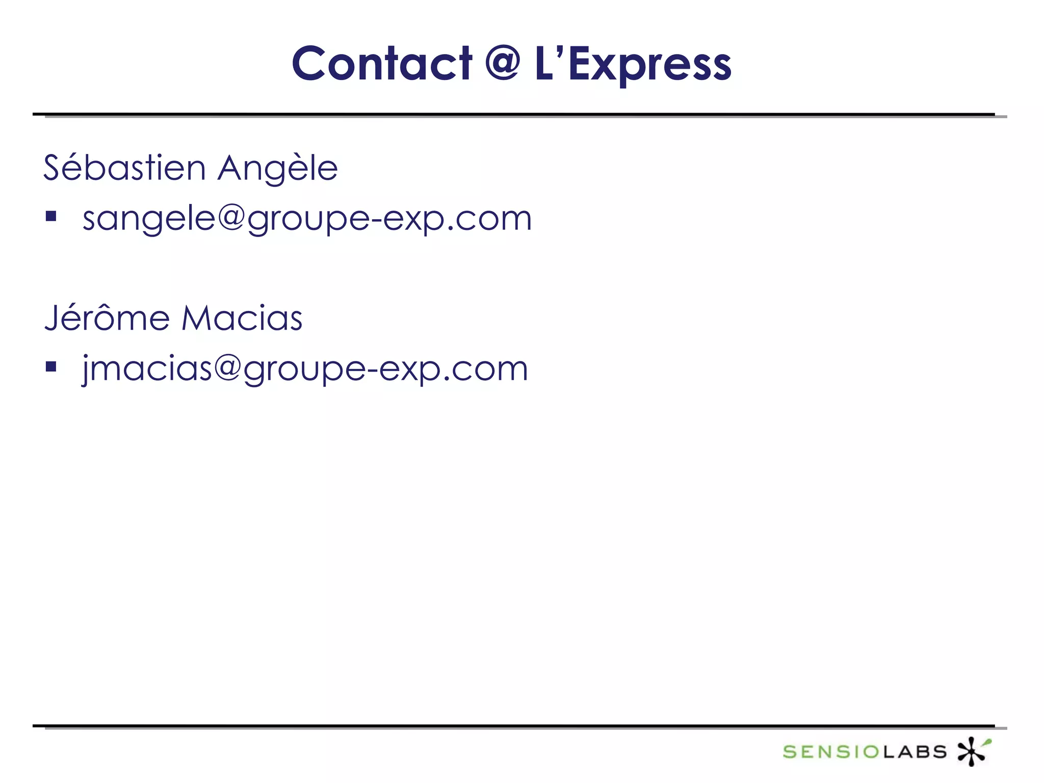 Contact @ L’Express Sébastien Angèle [email_address] Jérôme Macias [email_address] 