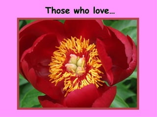 Those who love… 