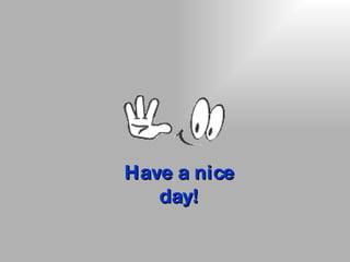 Have a nice day!