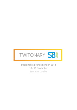 Sustainable Brands London 2013
18 - 19 November
Lancaster London

 