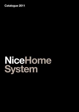 I’m Nice
Home integrated solutions.
Ease of use, aesthetic quality, safety.




                        for alarm         ...