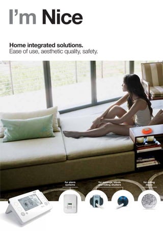 The Nice History
       e
The world of home automation systems can be divided
into the world before and after Nice: many s...