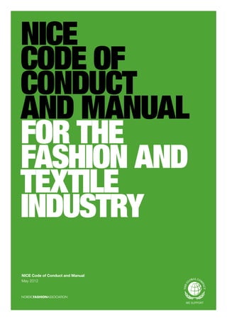 NICE
Code of
Conduct
and Manual
For the
Fashion and
Textile
Industry
NICE Code of Conduct and Manual
May 2012
 