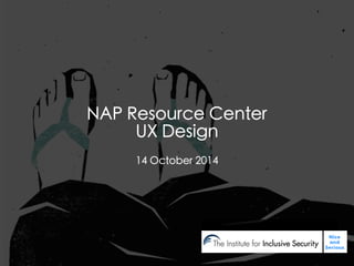 1
NAP Resource Center
UX Design
14 October 2014
 