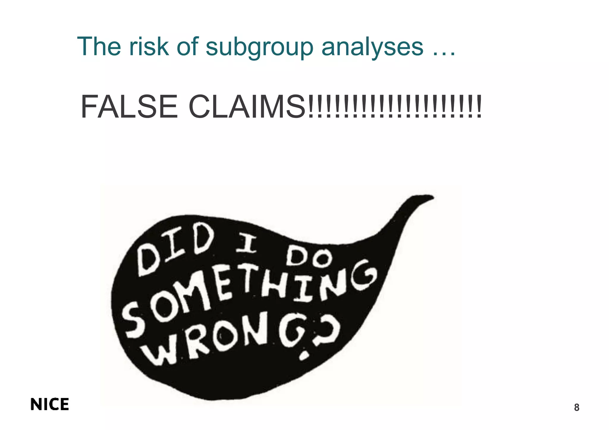 The risk of subgroup analyses …
FALSE CLAIMS!!!!!!!!!!!!!!!!!!!!
8
 