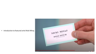 • Introduction to featured artist Nicki Minaj
 