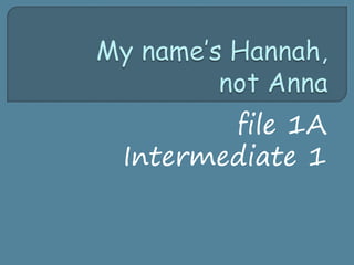 file 1A
Intermediate 1
 