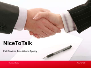 NiceToTalk
Full Services Translations Agency

Your own footer

Nice To Talk

 