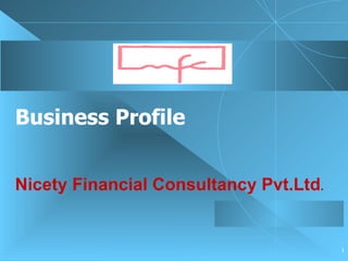Business Profile Nicety Financial Consultancy Pvt.Ltd . 
