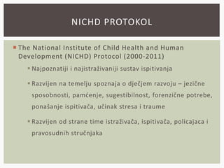 NICHD PROTOKOL
 The National Institute of Child Health and Human
Development (NICHD) Protocol (2000-2011)
 Najpoznatiji ...