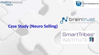 Case Study (Neuro Selling)
 