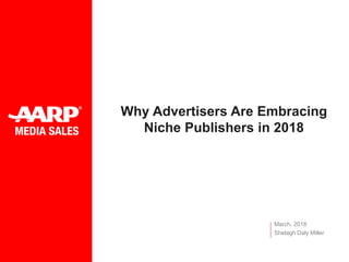 1
Why Advertisers Are Embracing
Niche Publishers in 2018
Shelagh Daly Miller
March, 2018
 
