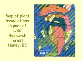 Map of plant
associations
in part of
UBC
Research
Forest,
Haney, BC
100 m
 