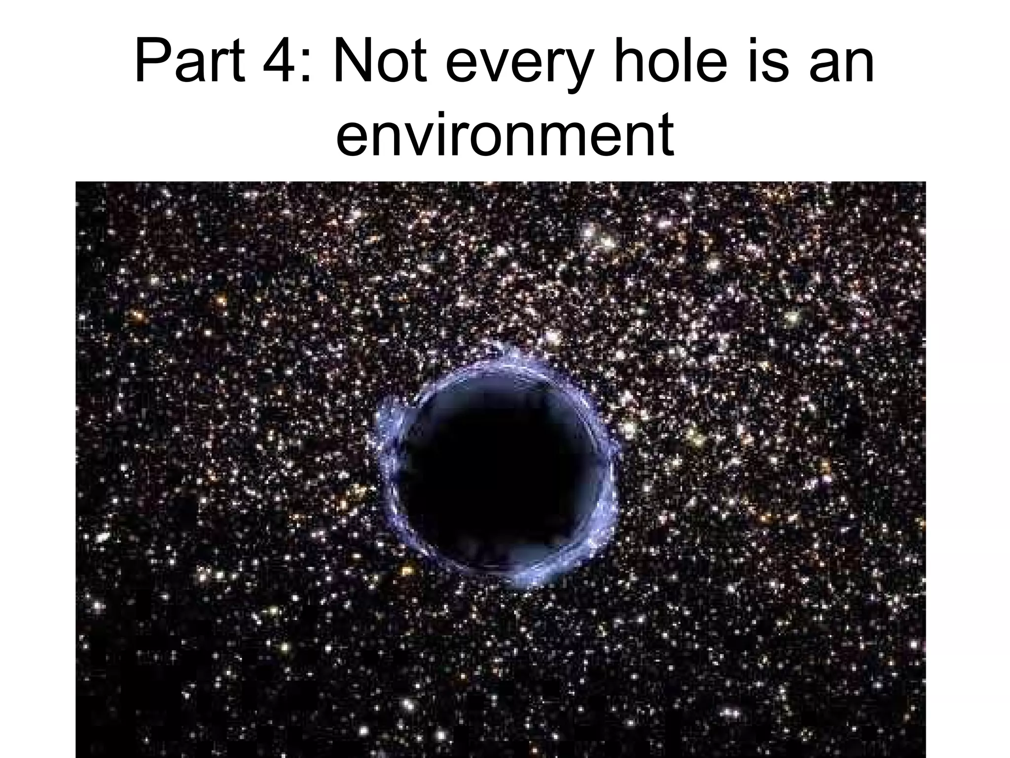 Part 4: Not every hole is an
environment
 