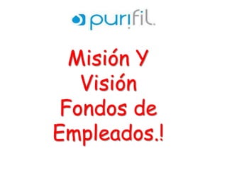 Misión Y 
Visión 
Fondos de 
Empleados.! 
 