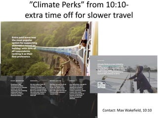 ”Climate Perks” from 10:10-
extra time off for slower travel
@KA_Nicholas
Contact: Max Wakefield, 10:10
 