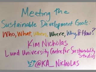 Meeting the Sustainable Development Goals: Who, What, When, Where, Why, and How? 