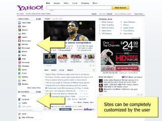 Sites can be completely
customized by the user
 