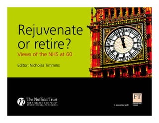 Nicholas Timmins & others: Rejuvenate or retire