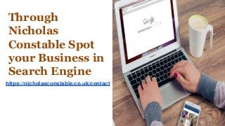 https://nicholasconstable.co.uk/contact
Through
Nicholas
Constable Spot
your Business in
Search Engine
 