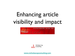 Enhancing article
visibility and impact

www.nicholascopconsulting.com

 
