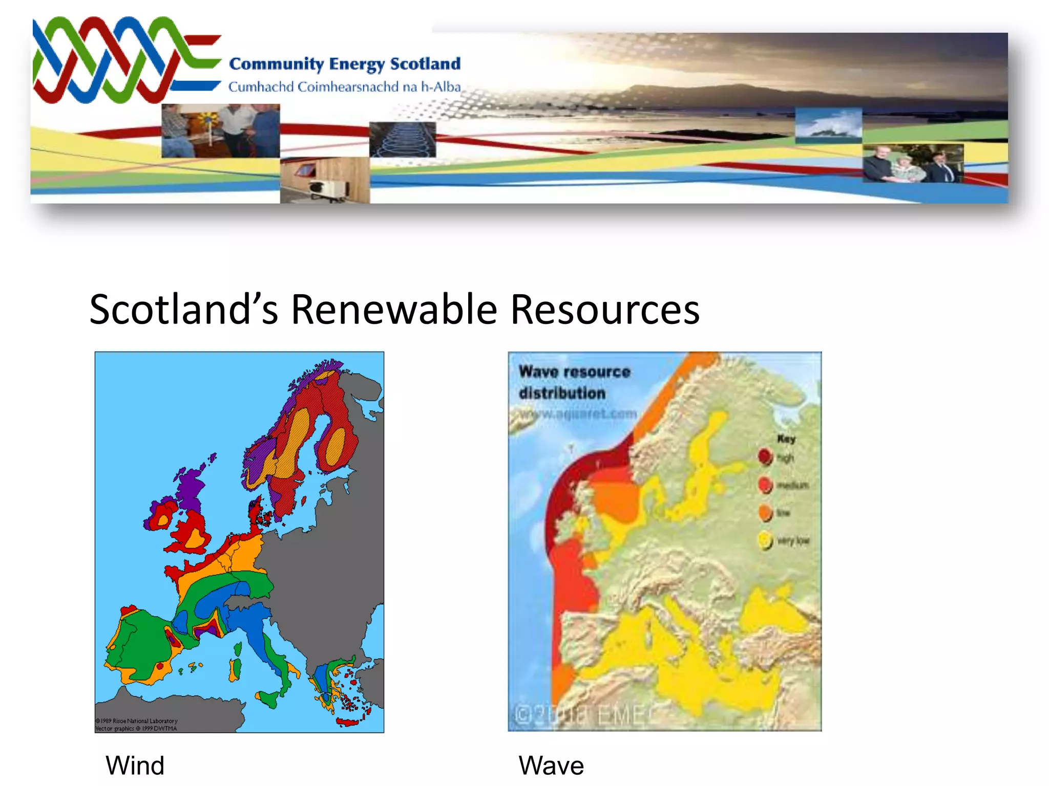 Scotland’s Renewable Resources




Wind                 Wave
 