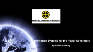 by Nicholas Naing
Protection Systems for the Power Generators
 