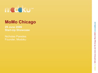 MoMo Chicago 29 June 2009 Start-Up Showcase Nicholas Paredes Founder, Modoku 