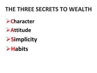 THE THREE SECRETS TO WEALTH ,[object Object],[object Object],[object Object],[object Object]