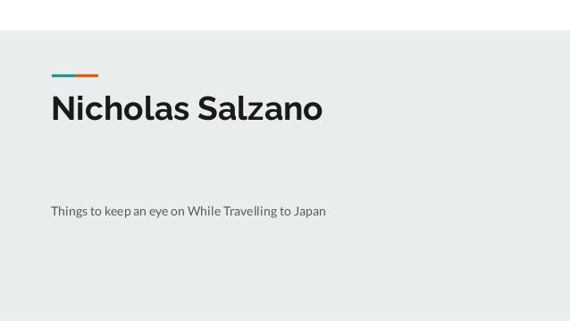 Nicholas Salzano
Things to keep an eye on While Travelling to Japan
 