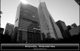 Nichol Hiemstra
- Design Portfolio -

 