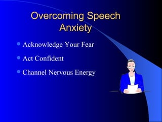 Overcoming Speech Anxiety Acknowledge Your Fear Act Confident Channel Nervous Energy 