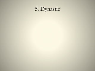 5. Dynastie
 